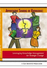 Appreciative Sharing of Knowledge : Leveraging Knowledge Management for Strategic Change