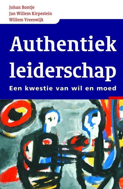 Authentiek leiderschap : een kwestie van wil en moed