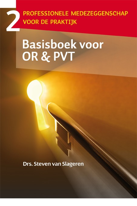 Basisboek voor OR & PVT : Professionele medezeggenschap voor de praktijk Deel 2