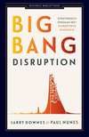 Big Bang : Disruption : Strategisch omgaan met disruptieve innovatie