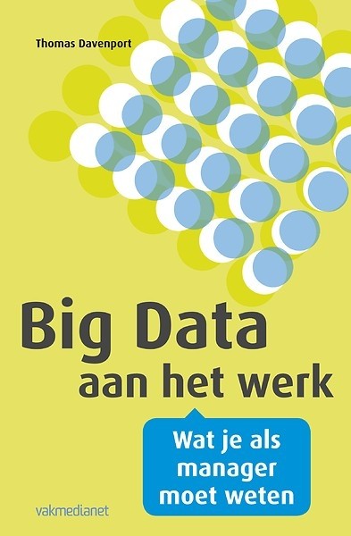 Big data aan het werk : Wat je als manager moet weten