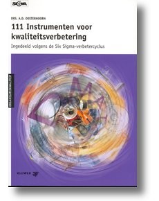 111 instrumenten voor kwaliteitsverbetering (Ingedeeld volgens de Six Sigma-verbetercyclus)