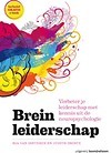 Breinleiderschap - Verbeter je leiderschap met kennis uit de neuropsychologie