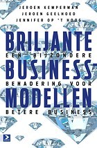 Briljante businessmodellen - Een bijzondere benadering voor betere business