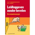 Leidinggeven zonder bevelen : de outputmanager : een praktijkboek over Leidinggeven vanuit Visie