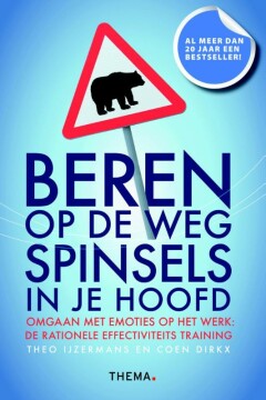 Beren op de weg, spinsels in je hoofd : Omgaan met emoties op het werk : Rationele Effectiviteits Training