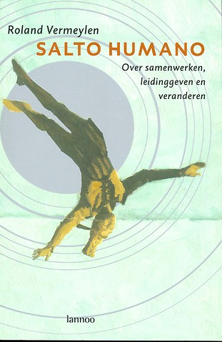Salto Humano : Over samenwerken, leidinggeven en veranderen