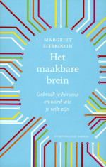 Het maakbare brein : Gebruik je hersens en word wie je wilt zijn