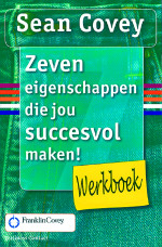 Zeven eigenschappen die jou succesvol maken : Werkboek