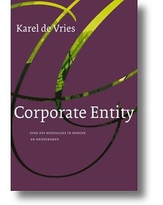Corporate Entity : Over het wezenlijke in werken en ondernemen