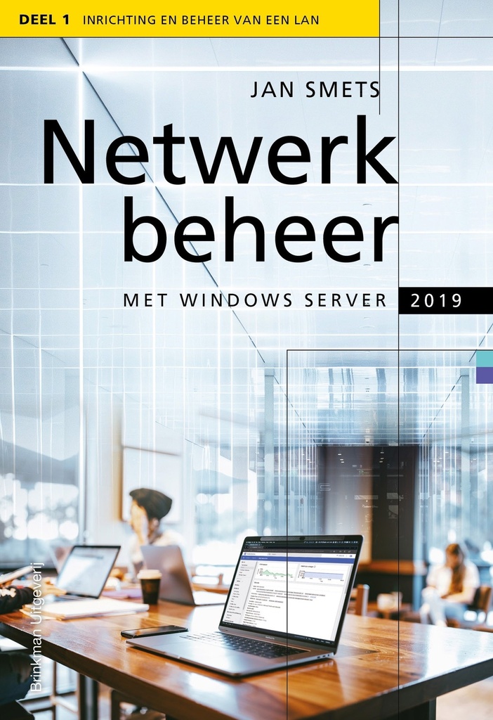 *Netwerkbeheer met Windows Server 2019 : Deel I : Inrichting en beheer op een LAN
