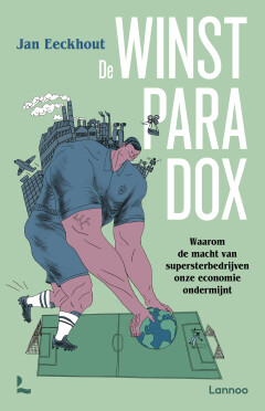 De Winstparadox : Waarom de macht van supersterbedrijven onze economie ondermijnt