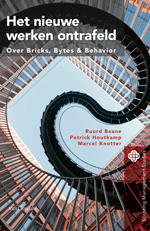 Het nieuwe werken ontrafeld : Over bricks, bytes en behavior