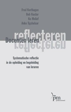 Docenten leren reflecteren : Systematische reflectie in de opleiding en begeleiding van leraren