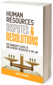 Human Resources Disputes & Resolutions : The manager's guide to employment headaches & the law