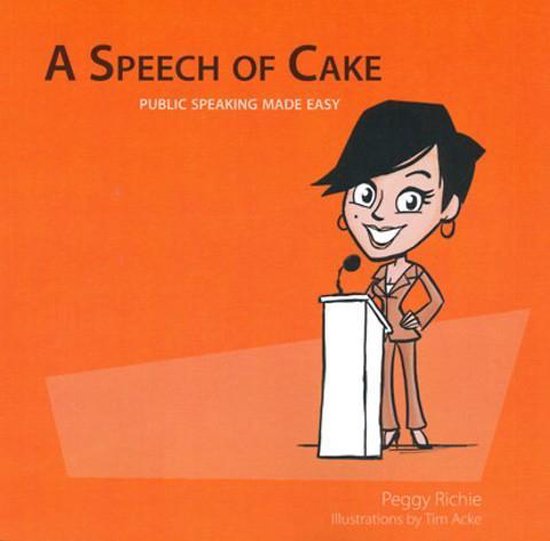 A Speech of Cake : Public Speaking made easy