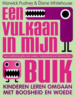 Een vulkaan in mijn buik : Kinderen leren omgaan met woede - Een praktische gids voor ouders, hulpverleners en docenten