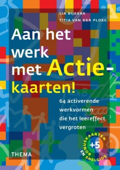 Aan het werk met actie-kaarten : 64 activerende werkvormen die het leereffect vergroten