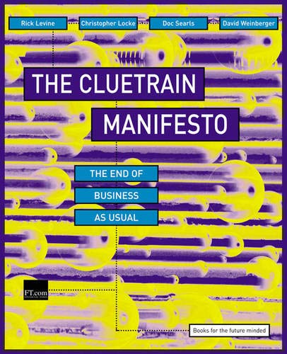 The Cluetrain Manifesto : The end of business as usual