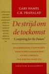 De strijd om de toekomst - Baanbrekende strategieen voor marktleiderschap en het creëren van nieuwe markten