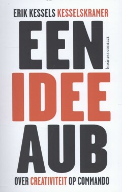 Een idee aub : Over creativiteit op commando