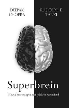 Superbrein - Bevrijd de explosieve kracht van je geest voor een maximum aan gezondheid, geluk en spiritueel welzijn