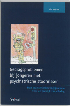 Gedragsproblemen bij jongeren met psychiatrische stoornissen. Best practice handelingsplannen voor de praktijk van alledag 