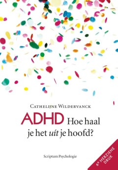 ADHD Hoe haal je het uit je hoofd