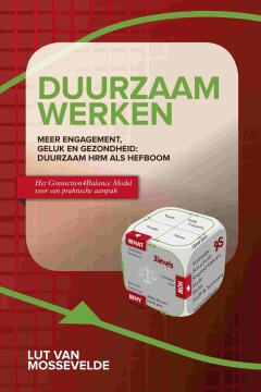 Duurzaam werken : Meer engagement, geluk en gezondheid : duurzaam HRM als hefboom. Het Connection4Balance Model voor een praktische aanpak