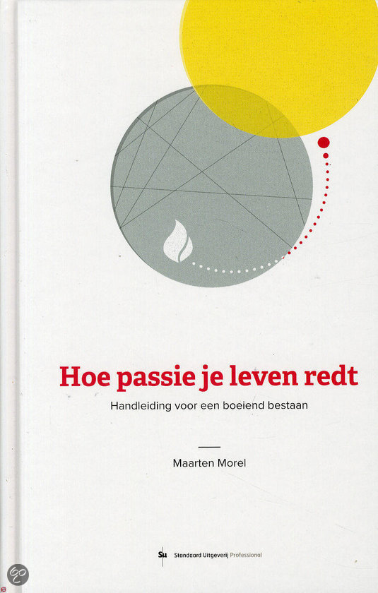 Hoe passie je leven redt : Handleiding voor een boeiend bestaan