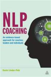 NLP Coaching : An evidence-based approach for coaches, leaders and individuals