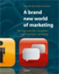 A brand new world of marketing. Vernieuwende recepten voor merken vandaag 
