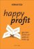 Happy Profit : Ga voor winst en wees er trots op