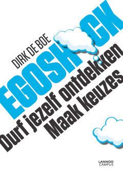Egoshock : Durf jezelf ontdekken. Maak keuzes