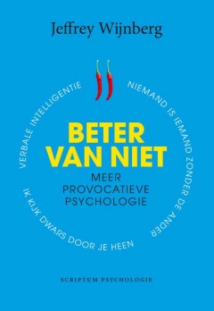 Beter van niet : Meer provocatieve psychologie