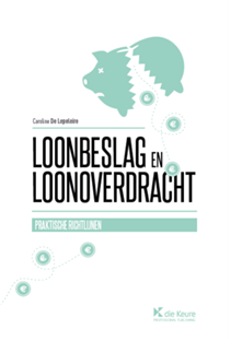 Loonbeslag en Loonoverdracht : Praktische richtlijnen