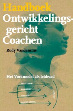 Handboek Ontwikkelingsgericht Coachen : Het Vorkmodel als leidraad