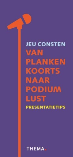 Van plankenkoorts naar podiumlust : Presentatietips