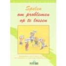 Spelen om problemen op te lossen : Groepspelen voor kinderen van 6-12 jaar om individuele en onderlinge problemen op te lossen