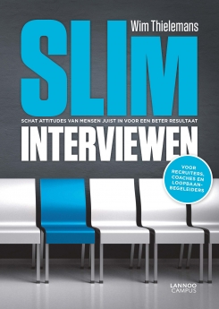 Slim Interviewen : Welke sollicitant zit echt voor je? Schat attitudes van mensen juist in voor een beter resultaat