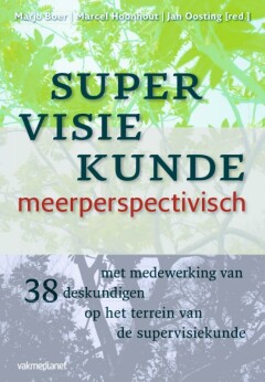 Supervisiekunde - meerperspectivistisch : met medewerking van 38 deskunsigen op het terrein van de supervisiekunde