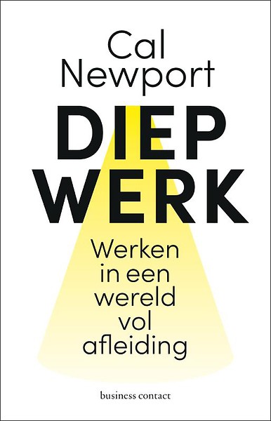 Diep Werk : Werken met aandacht in een wereld vof afleiding