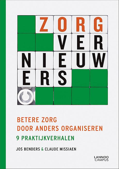 Zorgvernieuwers : Betere zorg door anders organiseren : 9 praktijkverhalen