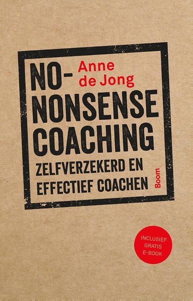 No-Nonsense Coaching : Zelfverzekerd en effectief coachen