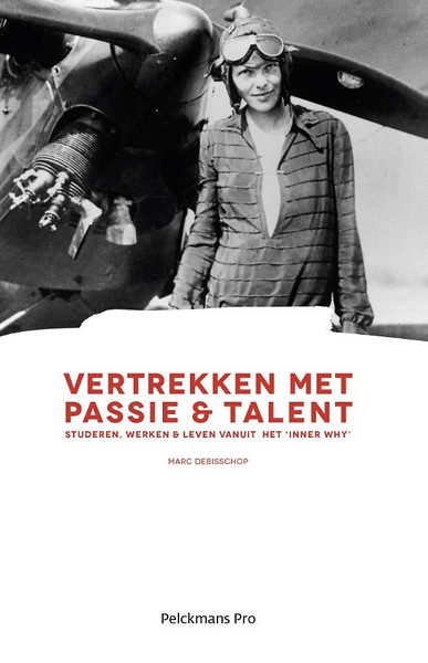 Vertrekken met passie en talent : Studeren, werken & leven vanuit het "Inner Why"
