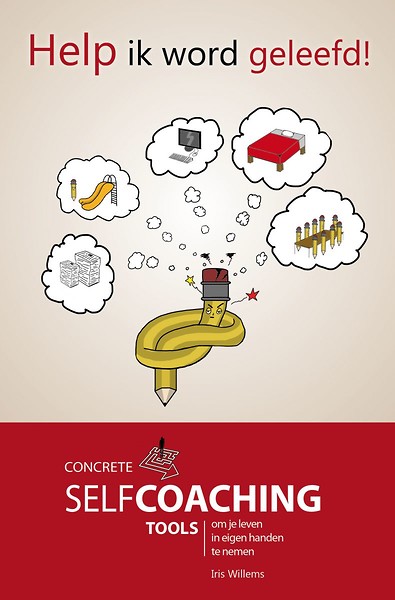 Help ik word geleefd ! Concrete selfcoaching tools om je leven in eigen handen te nemen