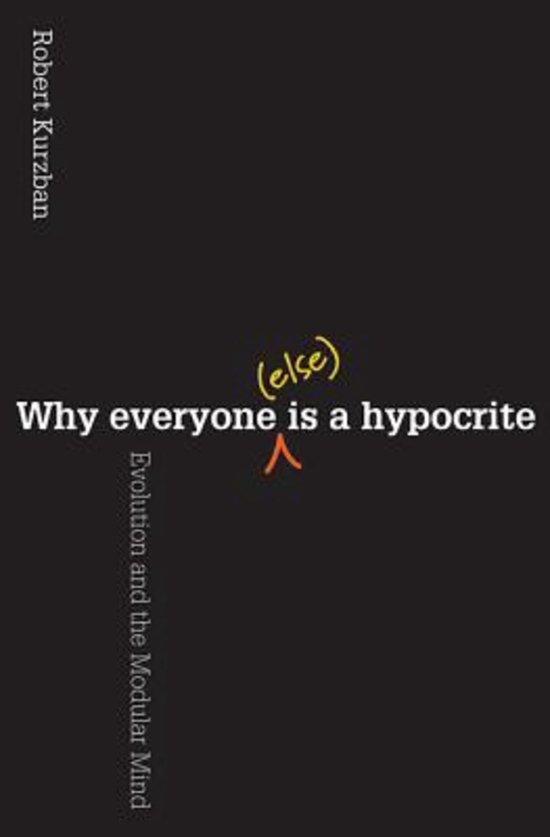 Why everyone (else) is a hypocrite : Evolution and the Modular Mind