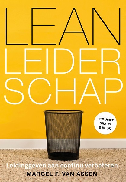 Lean Leiderschap : Leiding geven aan continu verbeteren