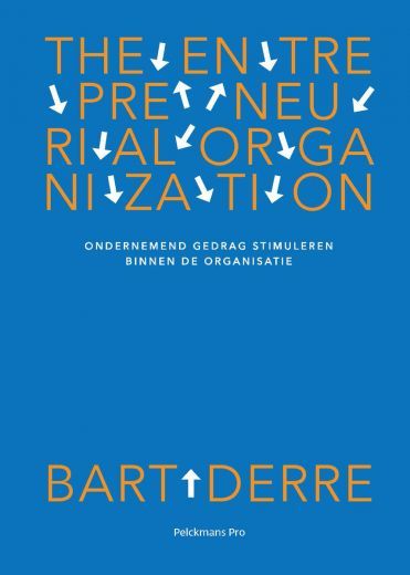 The entrepreneurial organization : Ondernemend gedrag stimuleren binnen de organisatie