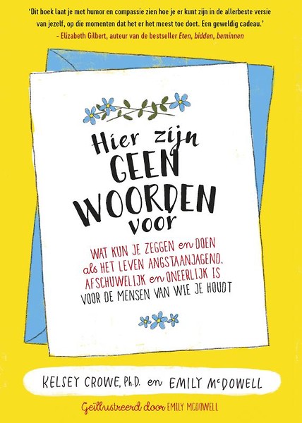 Hier zijn geen woorden voor : Wat kun je zeggen en doen als het leven angstaanjagend, afschuwelijk en oneerlijk is voor mensen van wie je houdt?